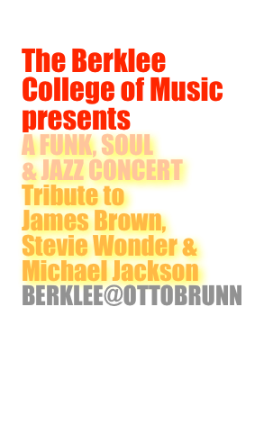 12. April 2019
live in concert
The Berklee 
College of Music 
presents
A FUNK, SOUL 
& JAZZ CONCERT
Tribute to 
James Brown, 
Stevie Wonder & 
Michael Jackson
BERKLEE@OTTOBRUNN



Berklee Auditions: 
13.-14. April 2019
apply.berklee.edu
